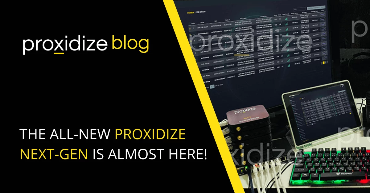 Proxidize blog: the all new proxidize next-gen is almost here