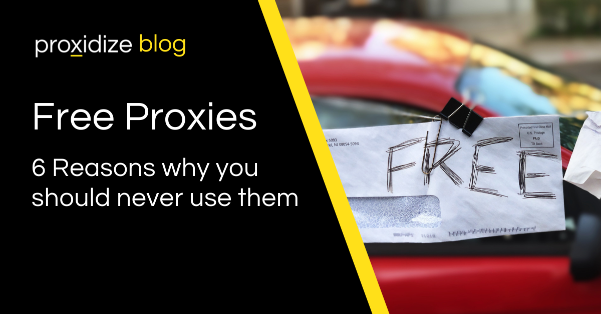 Free Proxies: 6 Reasons why you should never use them