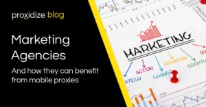 Mobile proxies for marketing agencies