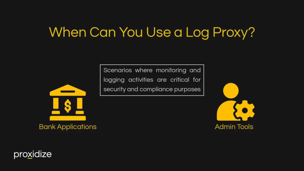 When can you use a log proxy