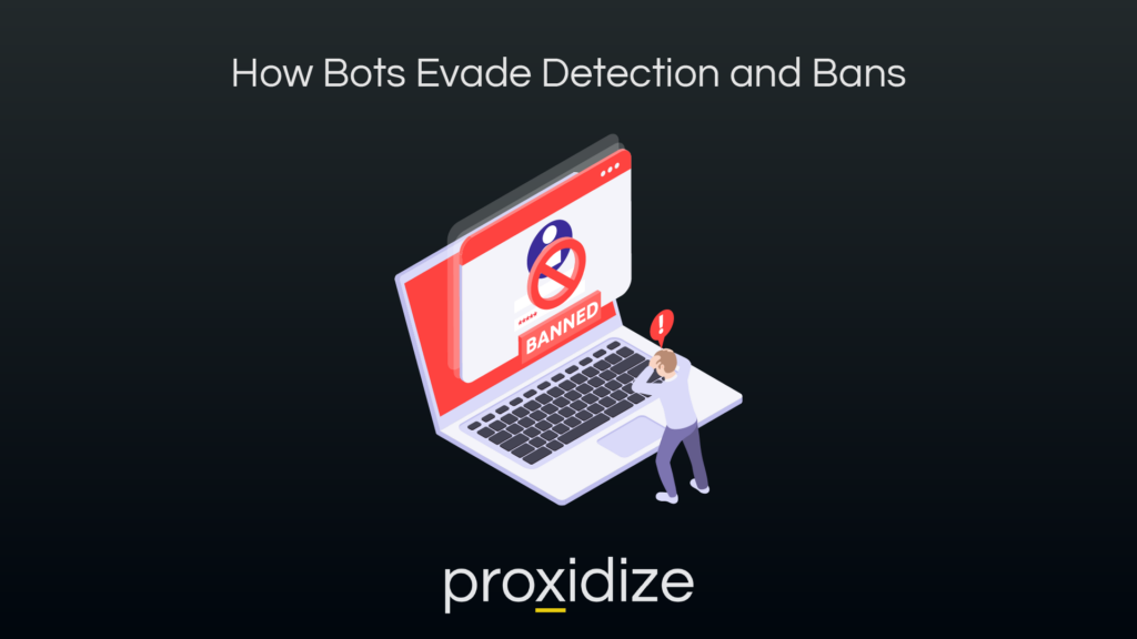 How Bots Evade Detection and Bans