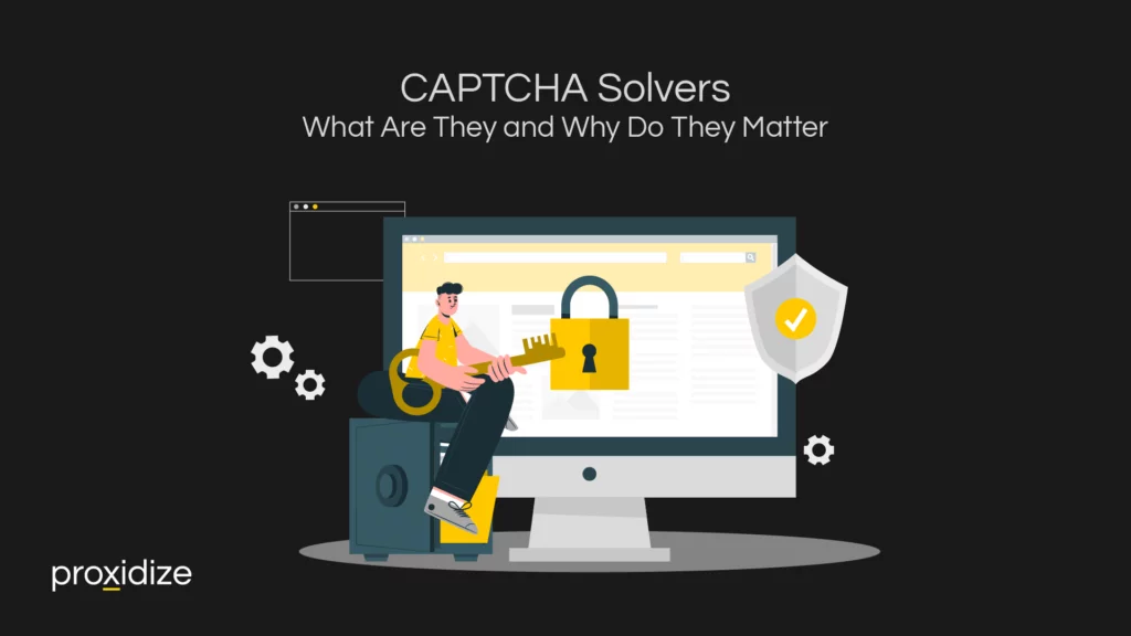 CAPTCHA Solvers: What Are They and Why Do They Matter