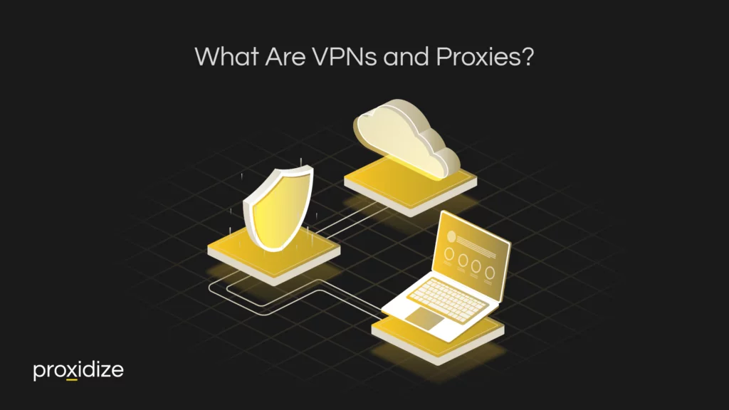 What Are VPNs and Proxies?