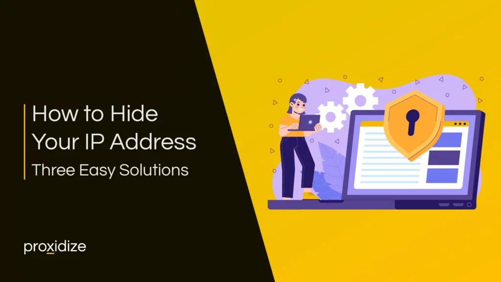 How to Hide Your IP Address: 3 Easy Solutions