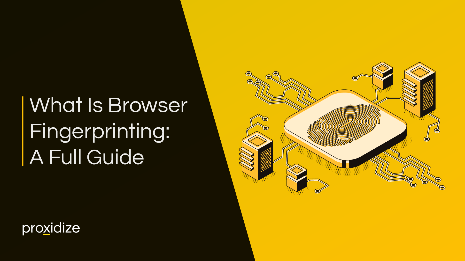 What Is Browser Fingerprinting: A Full Guide - Proxidize