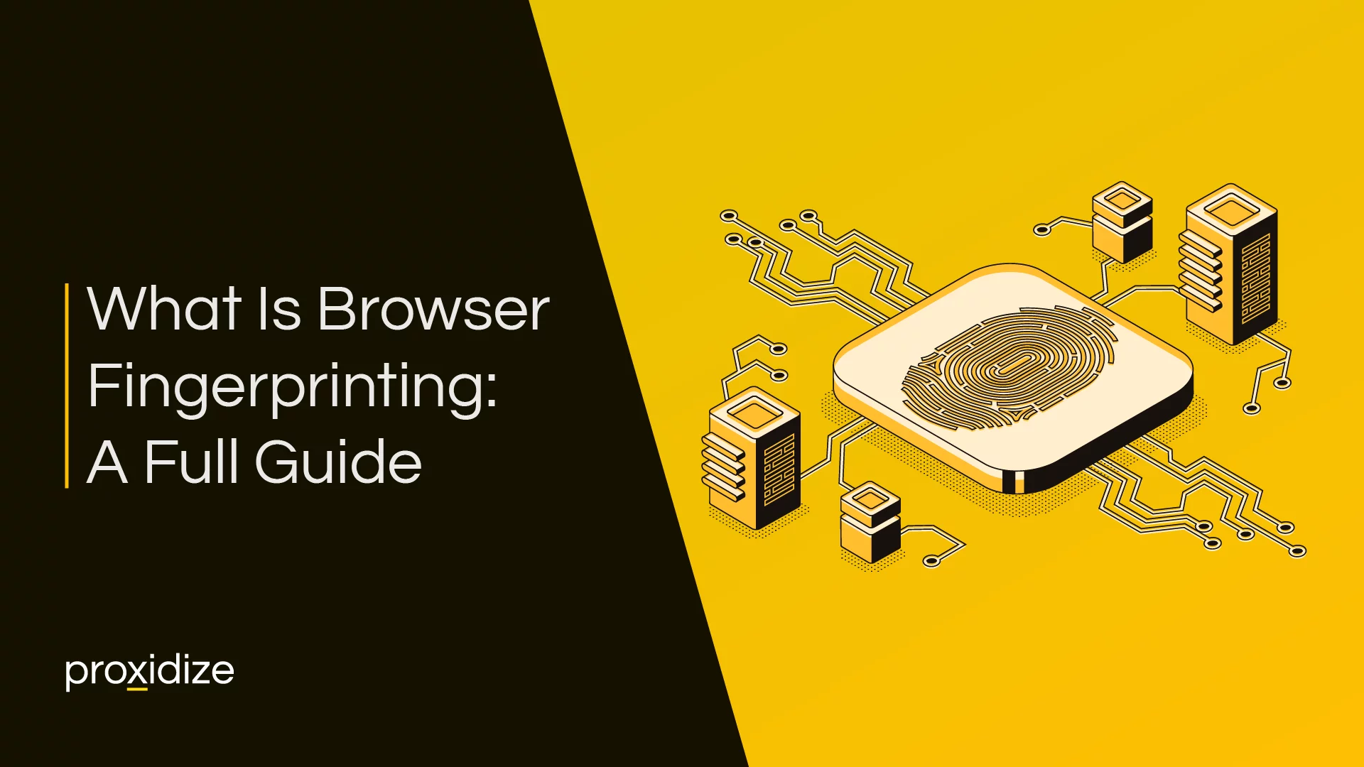 What Is Browser Fingerprinting: A Full Guide