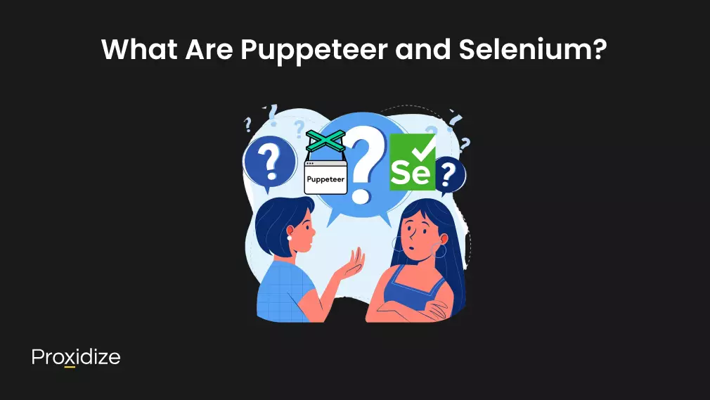 Image of two people discussing with question marks around them and the Puppeteer and Selenium logo. Text above reads 